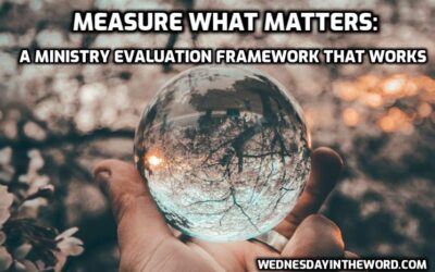 Measure What Matters: A Ministry Evaluation Framework That Works
