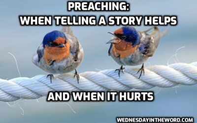 Preaching: When Telling a Story Helps (and When It Hurts)