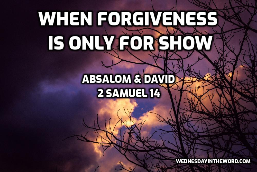 02 When Forgiveness Is Only for Show (2 Samuel 14)