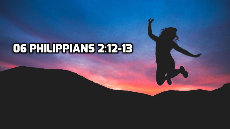 06 Philippians 212 13 Work Out Your Salvation Wednesday