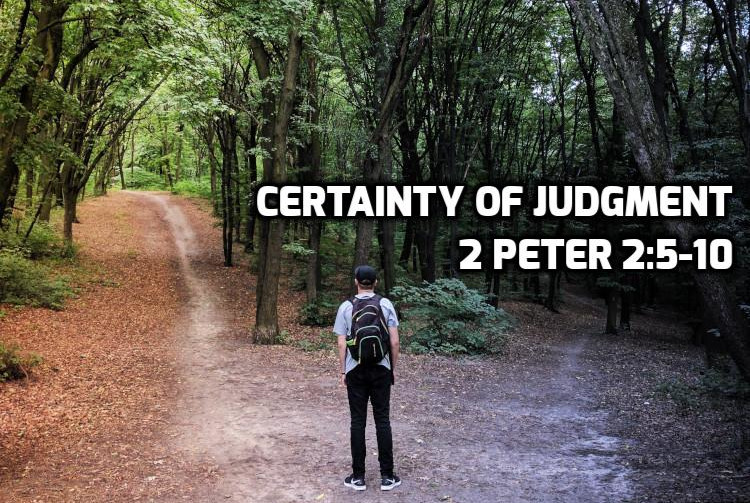 08 2 Peter 2:5-10 The Certainty of Judgment