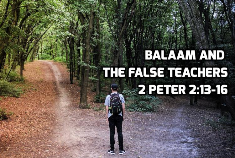10 2 Peter 2:13-16 Balaam and the false teachers