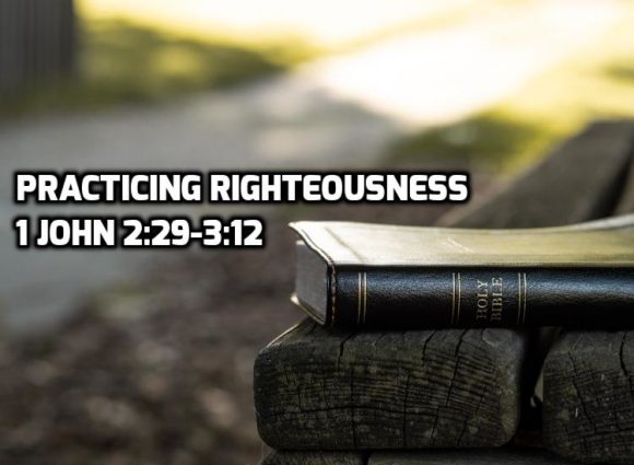 06-1john-2-29-3-12-practicing-righteousness-wednesday-in-the-word