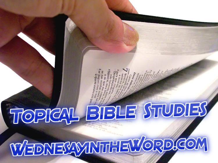 Topical Bible Studies — Wednesday In The Word