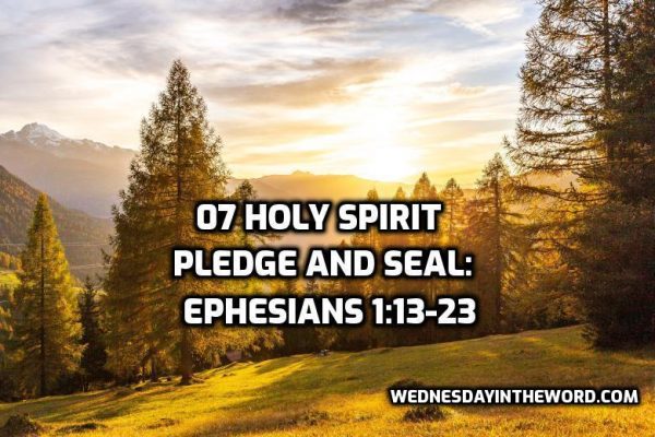 07 Holy Spirit Pledge And Seal Ephesians 113 23 Wednesday In The Word 