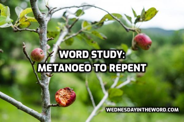 repent, metanoeō, G3440 - Wednesday in the Word