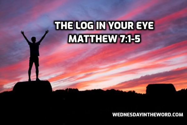 38-matthew-7-1-5-the-log-in-your-eye-wednesday-in-the-word