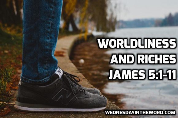 11-james-5-1-11-worldliness-and-riches-wednesday-in-the-word