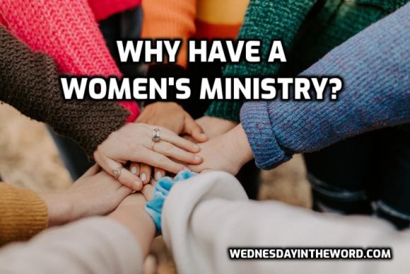 Why Have A Women's Ministry? - Wednesday In The Word