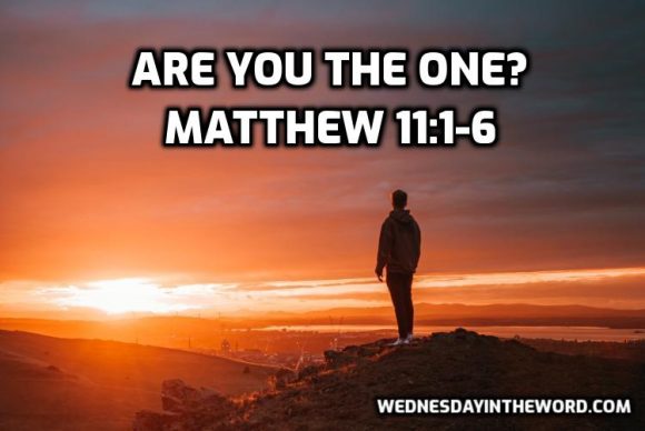 59-matthew-11-1-6-are-you-the-one-wednesday-in-the-word