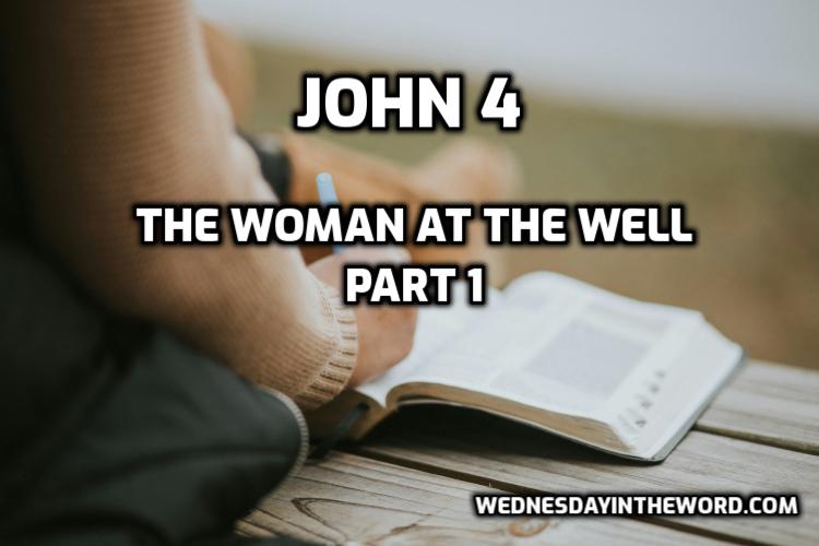 10 The Woman at the Well part 1 John 4 - Bible Study | WednesdayintheWord.com