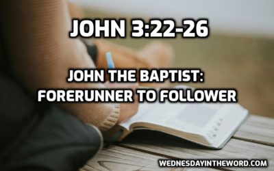 09 John the Baptist: Forerunner to Follower (John 3:22-36)