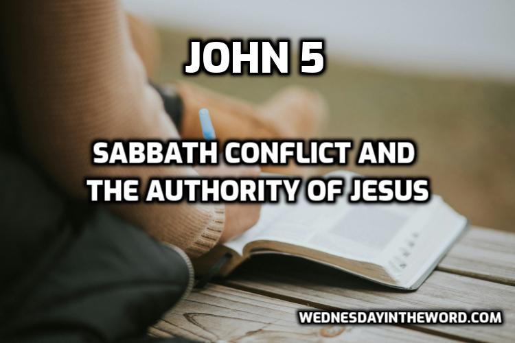 12 Sabbath Conflict and the Authority of Jesus (John 5) - Bible Study | WednesdayintheWord.com