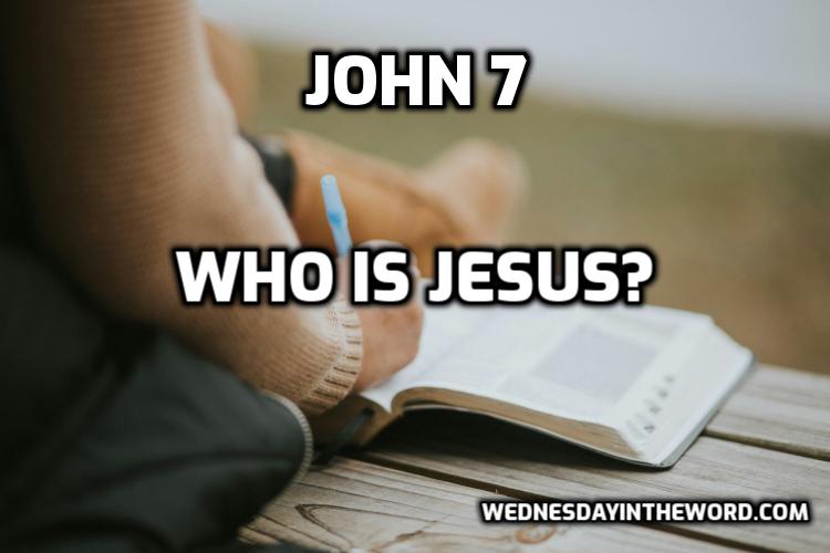 14 Who is Jesus? John 7 - Bible Study Wednesdayin the Word.com