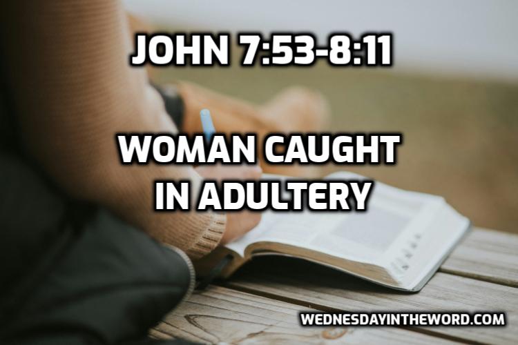 15 The Woman Caught in Adultery (John 7:53-8:11) | WednesdayintheWord