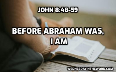 17 Before Abraham was, I Am (John 8:48-59)