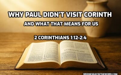 02 Why Paul Didn’t Visit Corinth and What That Means for Us (2 Corinthians 1:1-2:4)
