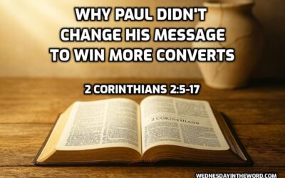 03 Why Paul Refused to Change to Win More Converts (2 Corinthians 2:5-17)