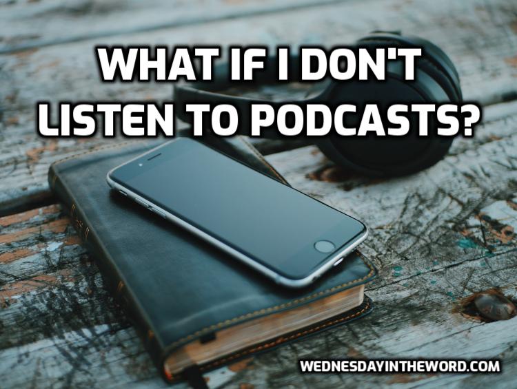 What if I don’t listen to podcasts