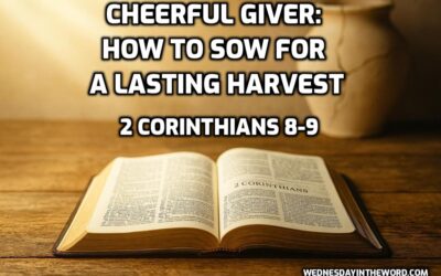 13 Cheerful Giver: How to Sow for a Lasting Harvest (2 Corinthians 8-9)