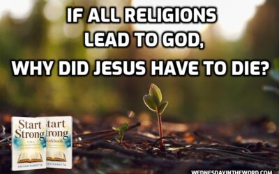 03 If All Religions Lead to God, Why Did Jesus Have to Die?
