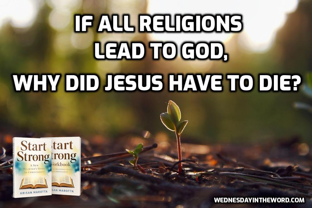 03 If All Religions Lead to God, Why Did Jesus Have to Die?