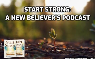 Start Strong: A New Believer’s Podcast