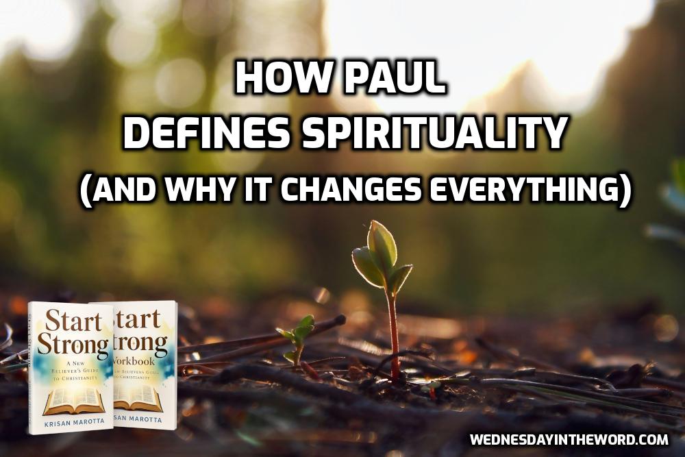 How Paul defines Spirituality and why it changes everything