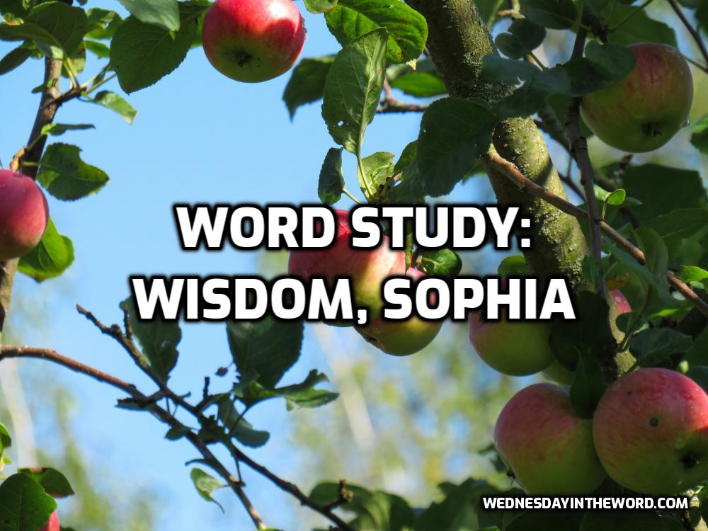 Word Study: sophia, wisdom | WednesdayintheWord.com