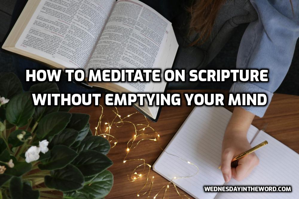How to Meditate on Scripture | WednesdayintheWord.com