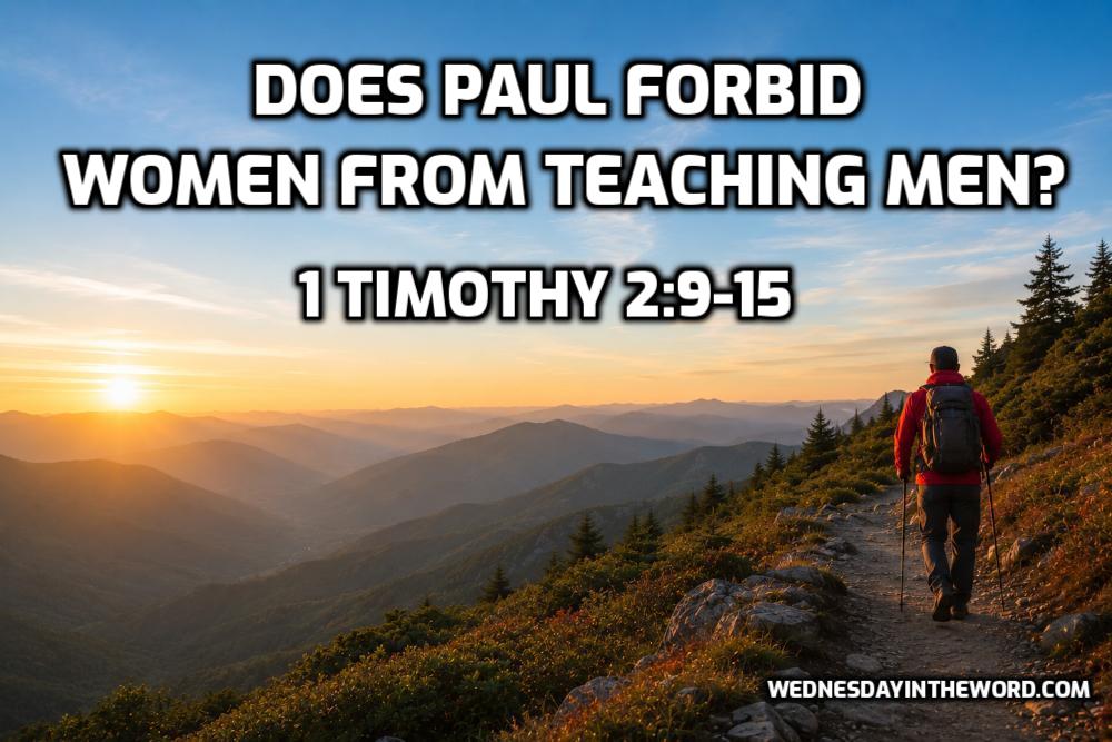 07-1Tim2v9-15 Can Women Teach Men? (1 Tim 2:9-15) | WednesdayintheWord.com